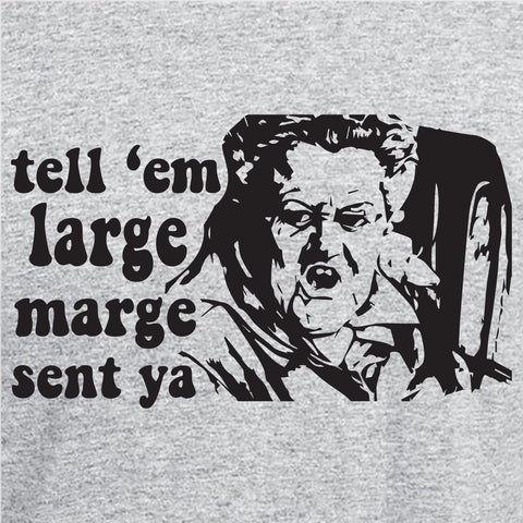 Tell Em Large Marge Sent Ya