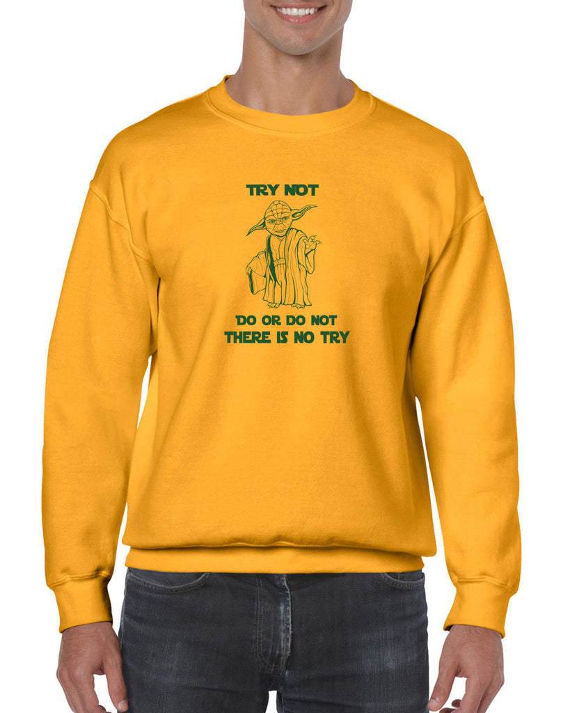 Do or Do Not There is not Try Crew Sweatshirt funny star wars yoda jedi geek nerd 80s movie party skywalker