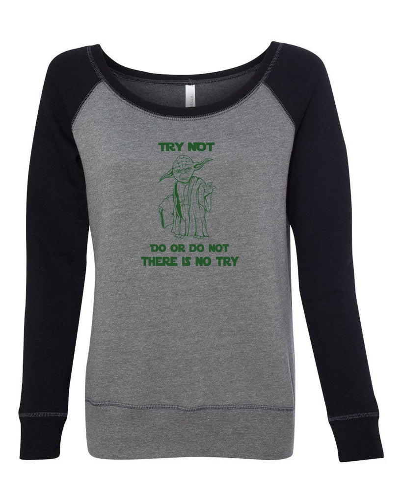 Do or Do Not There is not Try Womens Off the Shoulder Crew Sweatshirt funny star wars yoda jedi geek nerd 80s movie party skywalker