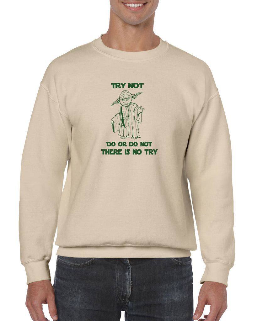 Do or Do Not There is not Try Crew Sweatshirt funny star wars yoda jedi geek nerd 80s movie party skywalker