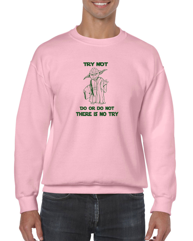 Do or Do Not There is not Try Crew Sweatshirt funny star wars yoda jedi geek nerd 80s movie party skywalker