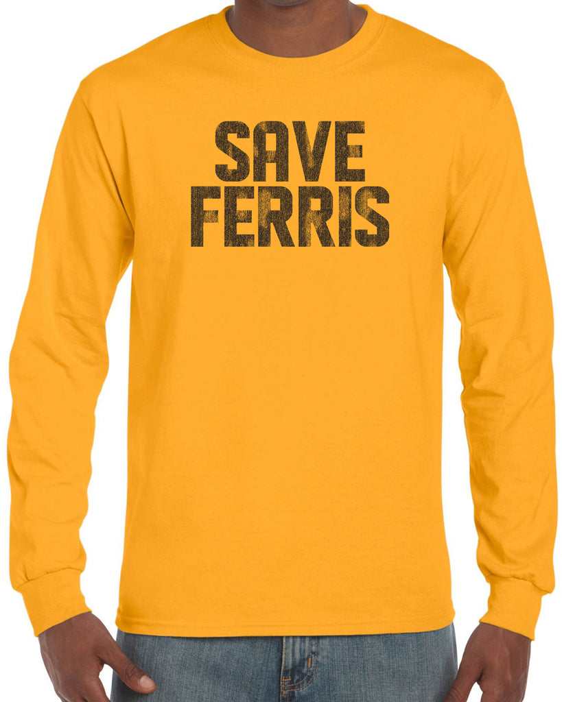 Save Ferris Long Sleeve Shirt Funny 80s Movie Day Off Halloween Costume