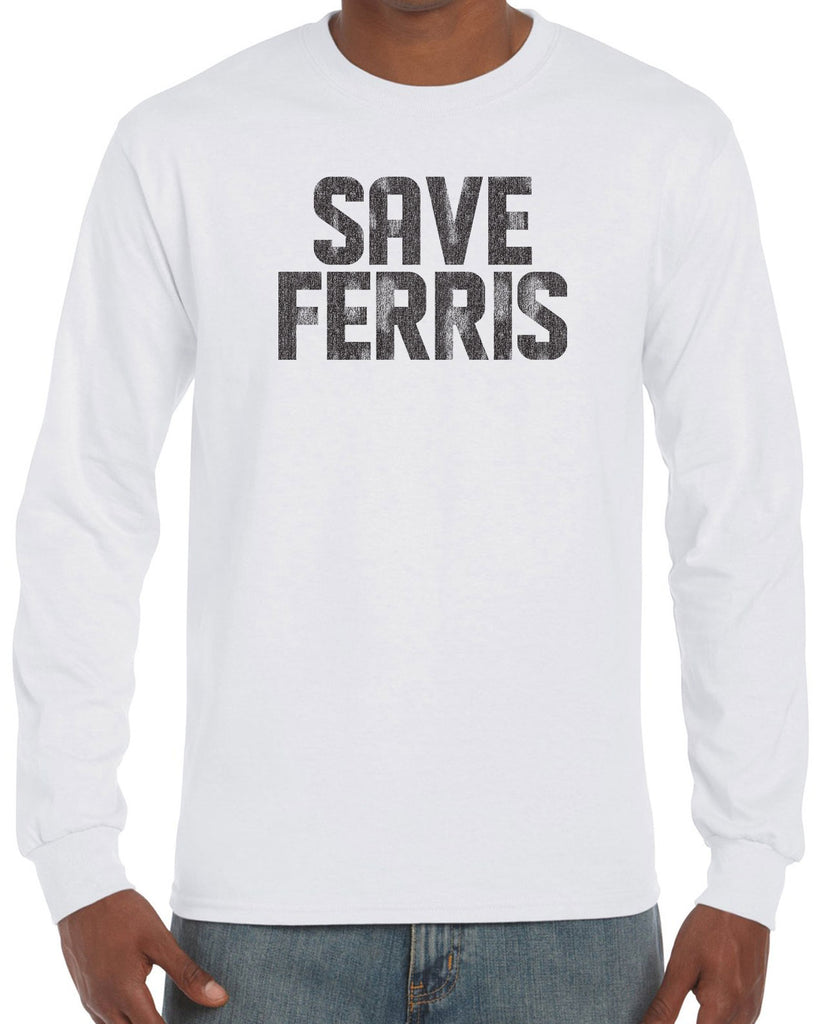 Save Ferris Long Sleeve Shirt Funny 80s Movie Day Off Halloween Costume