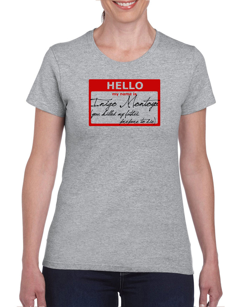 Hello My Name Is Inigo Montoya Womens T-Shirt You Killed My Father Prepare To Die 80s Movie Action Adventure Vintage Retro