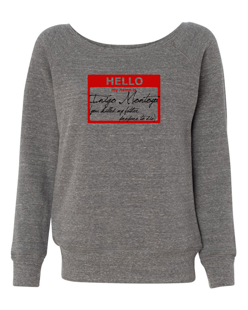 Hello My Name Is Inigo Montoya Womens Off The Shoulder Crew Sweatshirt You Killed My Father Prepare To Die 80s Movie Action Adventure Vintage Retro