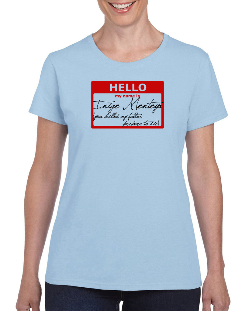 Hello My Name Is Inigo Montoya Womens T-Shirt You Killed My Father Prepare To Die 80s Movie Action Adventure Vintage Retro