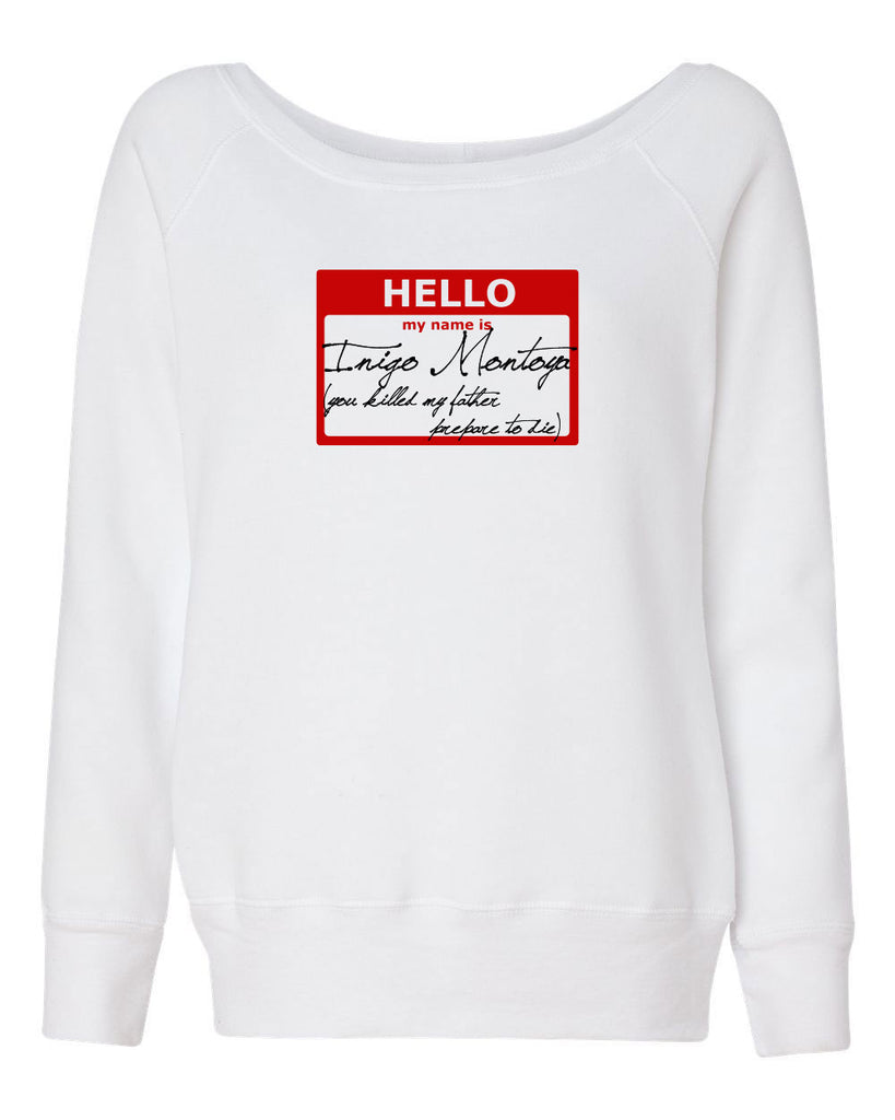 Hello My Name Is Inigo Montoya Womens Off The Shoulder Crew Sweatshirt You Killed My Father Prepare To Die 80s Movie Action Adventure Vintage Retro