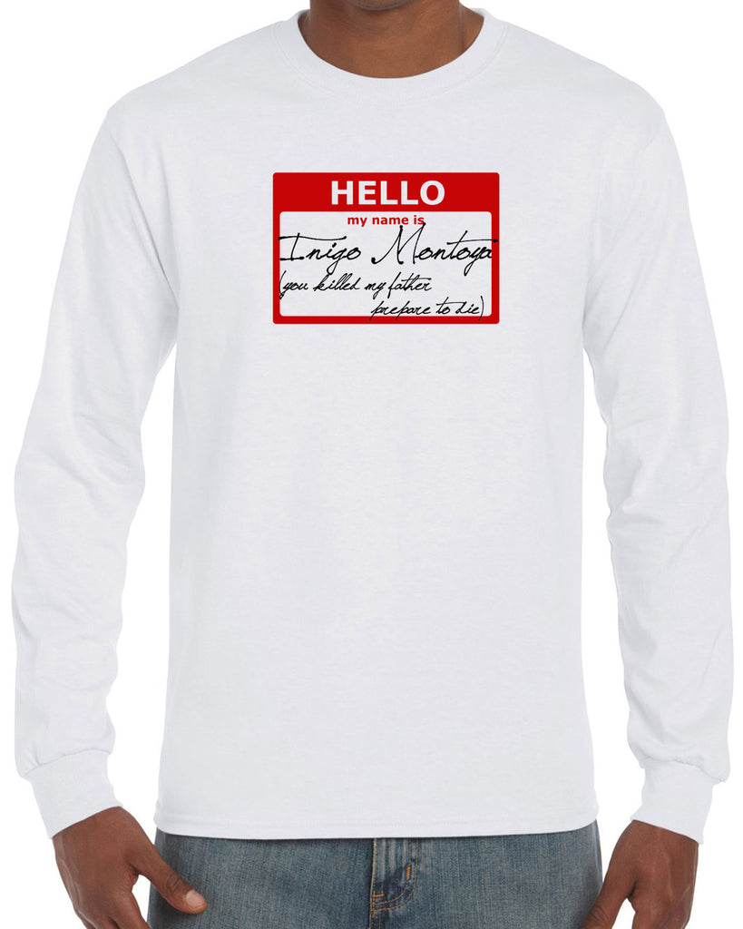 Hello My Name Is Inigo Montoya Long Sleeve Shirt You Killed My Father Prepare To Die 80s Movie Action Adventure Vintage Retro