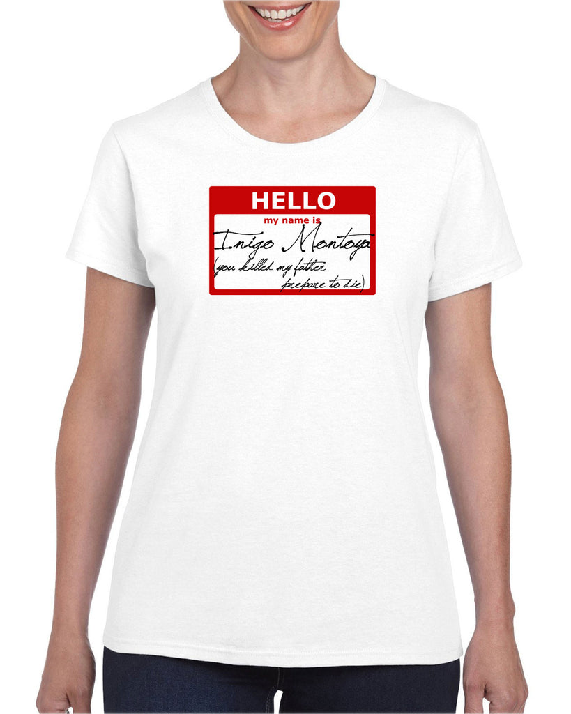 Hello My Name Is Inigo Montoya Womens T-Shirt You Killed My Father Prepare To Die 80s Movie Action Adventure Vintage Retro