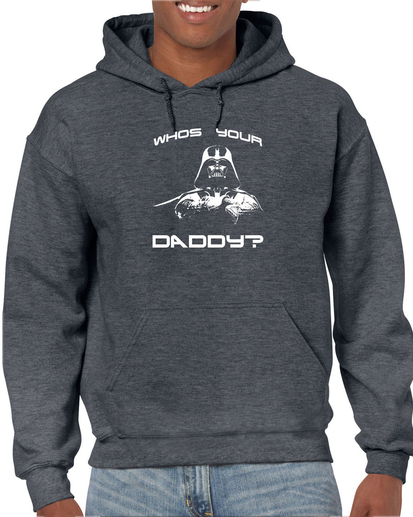 Who's your daddy Hooded Sweatshirt Hoodie darth vader star wars jedi geek nerd dark side empire death star fathers day guy dad grandpa