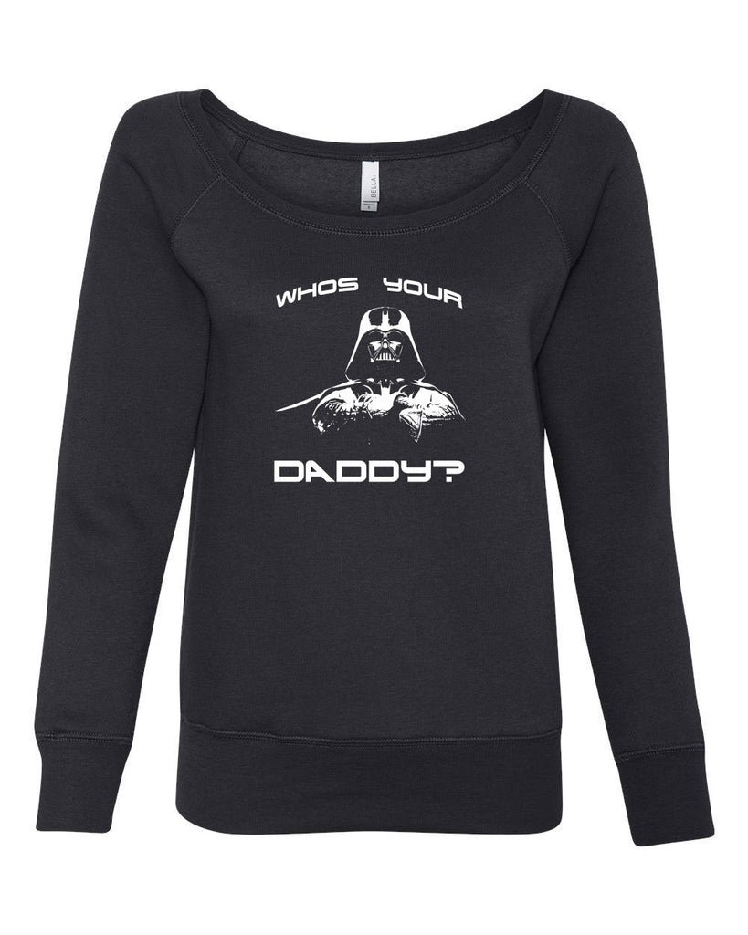 Who's your daddy womens off the shoulder sweatshirt darth vader star wars jedi geek nerd dark side empire death star fathers day guy dad grandpa