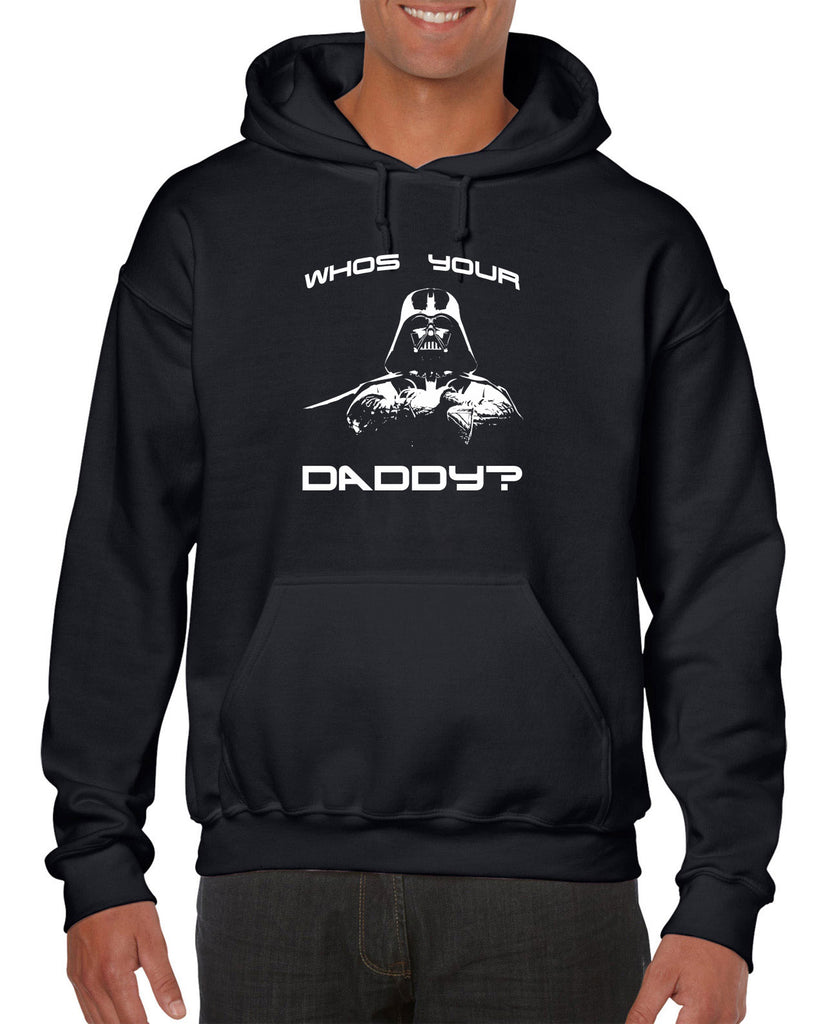 Who's your daddy Hooded Sweatshirt Hoodie darth vader star wars jedi geek nerd dark side empire death star fathers day guy dad grandpa