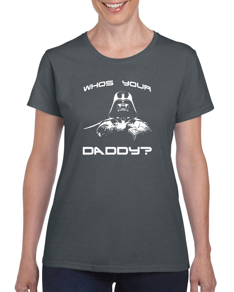 Who's your daddy Womens T-shirt darth vader star wars jedi geek nerd dark side empire death star fathers day guy dad grandpa