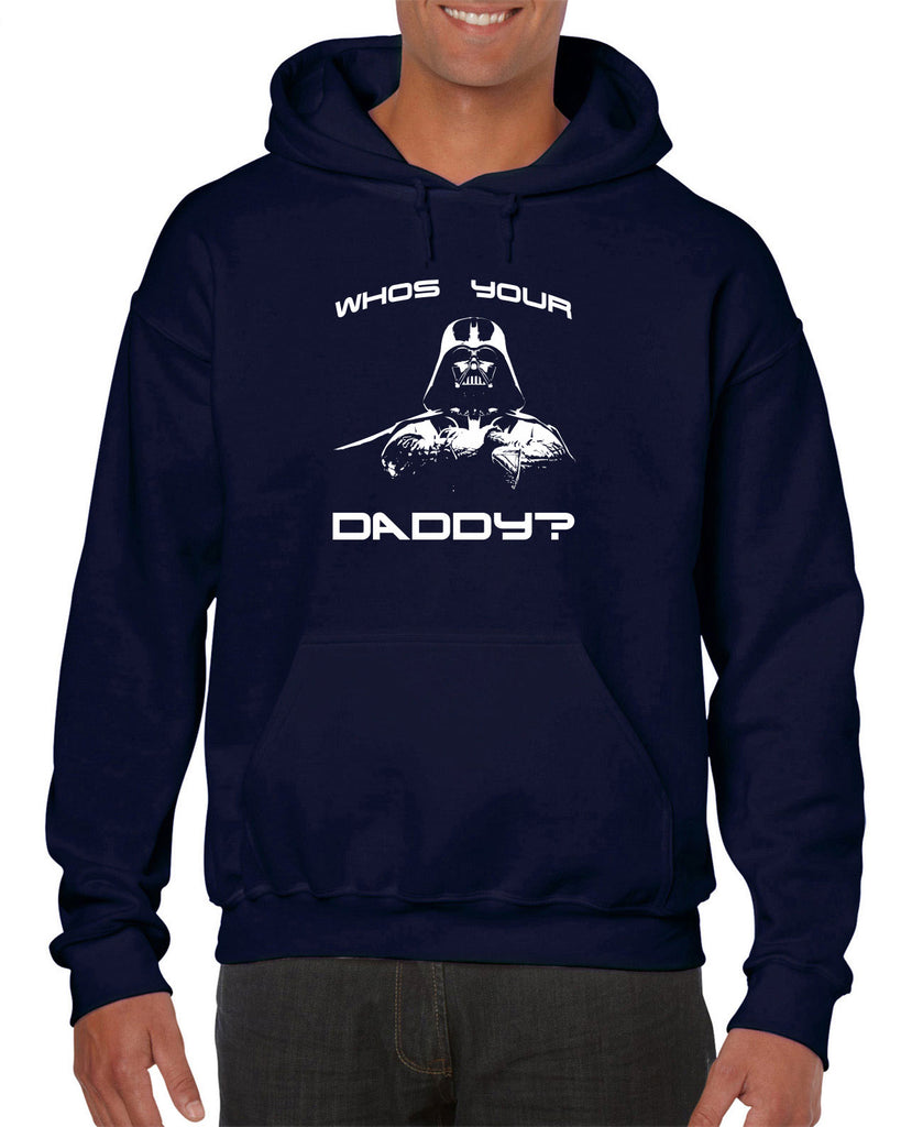 Who's your daddy Hooded Sweatshirt Hoodie darth vader star wars jedi geek nerd dark side empire death star fathers day guy dad grandpa