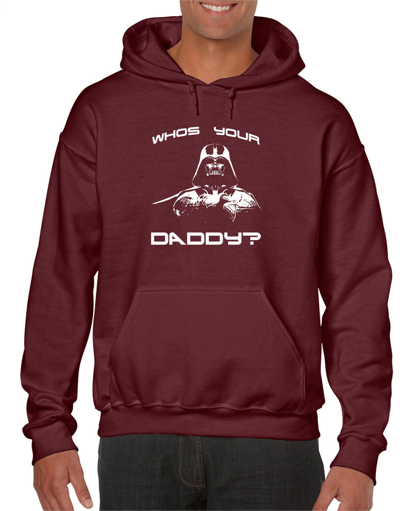 Who's your daddy Hooded Sweatshirt Hoodie darth vader star wars jedi geek nerd dark side empire death star fathers day guy dad grandpa
