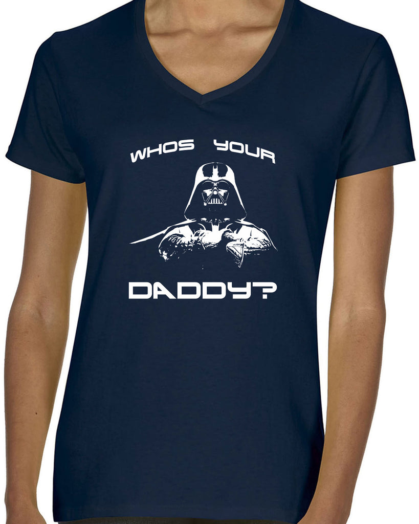 Who's your daddy womens v-neck t-shirt darth vader star wars jedi geek nerd dark side empire death star fathers day guy dad grandpa
