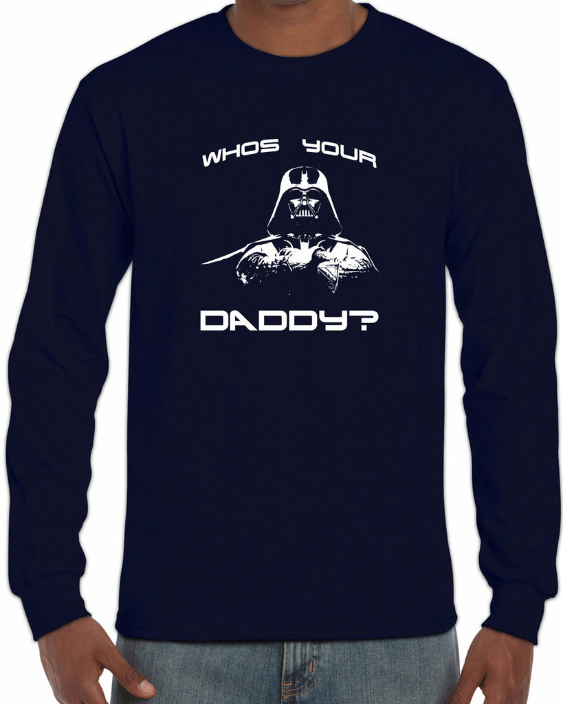 Who's your daddy mens long sleeve shirt darth vader star wars jedi geek nerd dark side empire death star fathers day guy dad grandpa