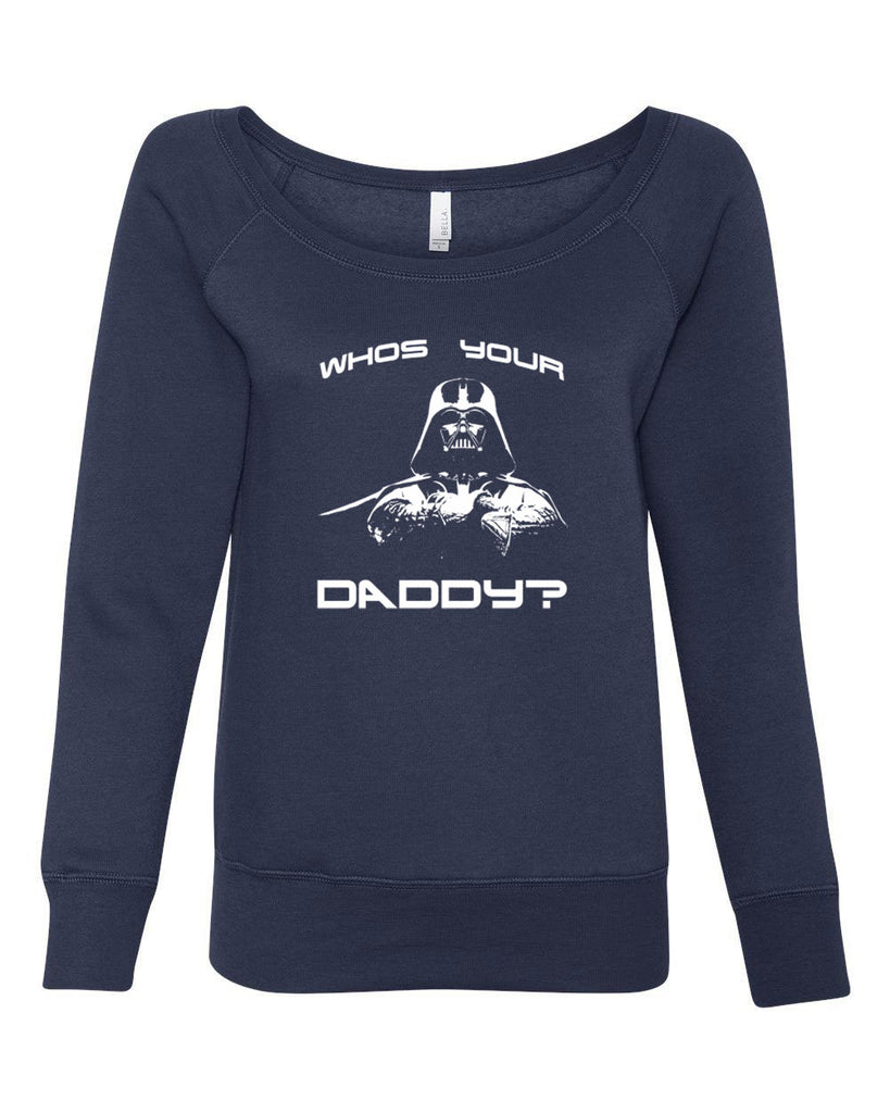 Who's your daddy womens off the shoulder sweatshirt darth vader star wars jedi geek nerd dark side empire death star fathers day guy dad grandpa