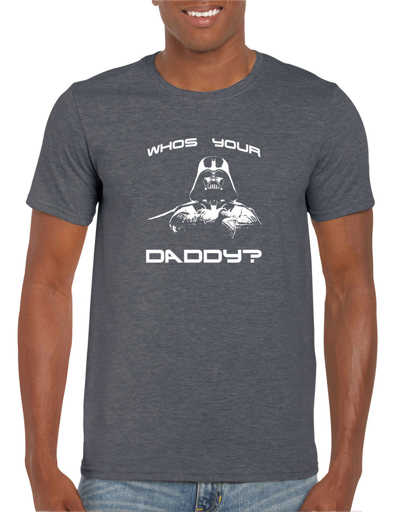Who's your daddy Mens T-shirt darth vader star wars jedi geek nerd dark side empire death star fathers day guy dad grandpa