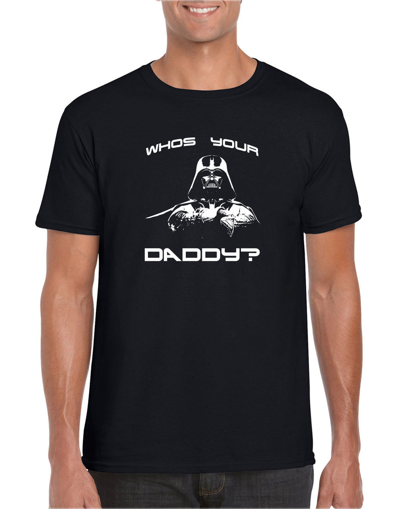 Who's your daddy Mens T-shirt darth vader star wars jedi geek nerd dark side empire death star fathers day guy dad grandpa