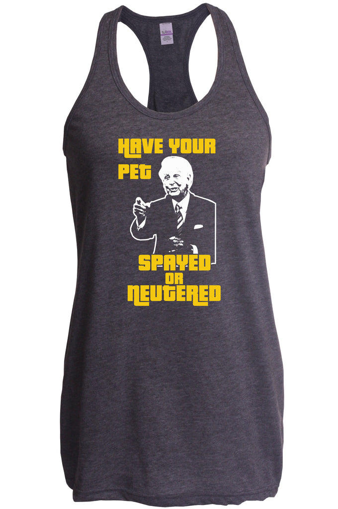 Have Your Pet Spayed or Neutered Racer Back Tank Top Racerback Funny Game Show Bob Barker The Price Is Right Quote 80s 90s Costume Party Vintage
