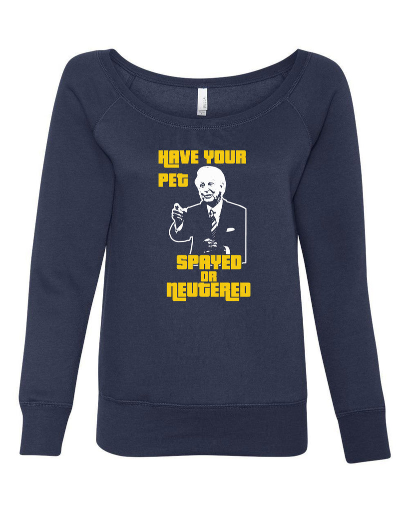 Have Your Pet Spayed or Neutered Womens Off The Shoulder Crew Sweatshirt Funny Game Show Bob Barker The Price Is Right Quote 80s 90s Costume Party Vintage