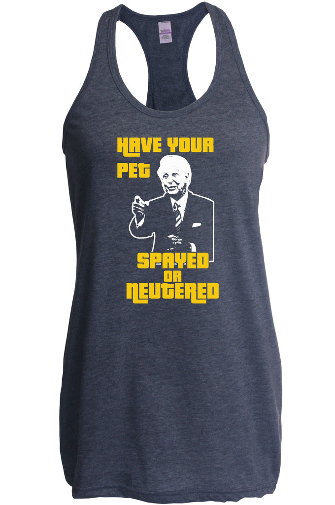 Have Your Pet Spayed or Neutered Racer Back Tank Top Racerback Funny Game Show Bob Barker The Price Is Right Quote 80s 90s Costume Party Vintage