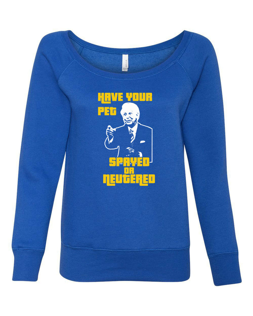 Have Your Pet Spayed or Neutered Womens Off The Shoulder Crew Sweatshirt Funny Game Show Bob Barker The Price Is Right Quote 80s 90s Costume Party Vintage