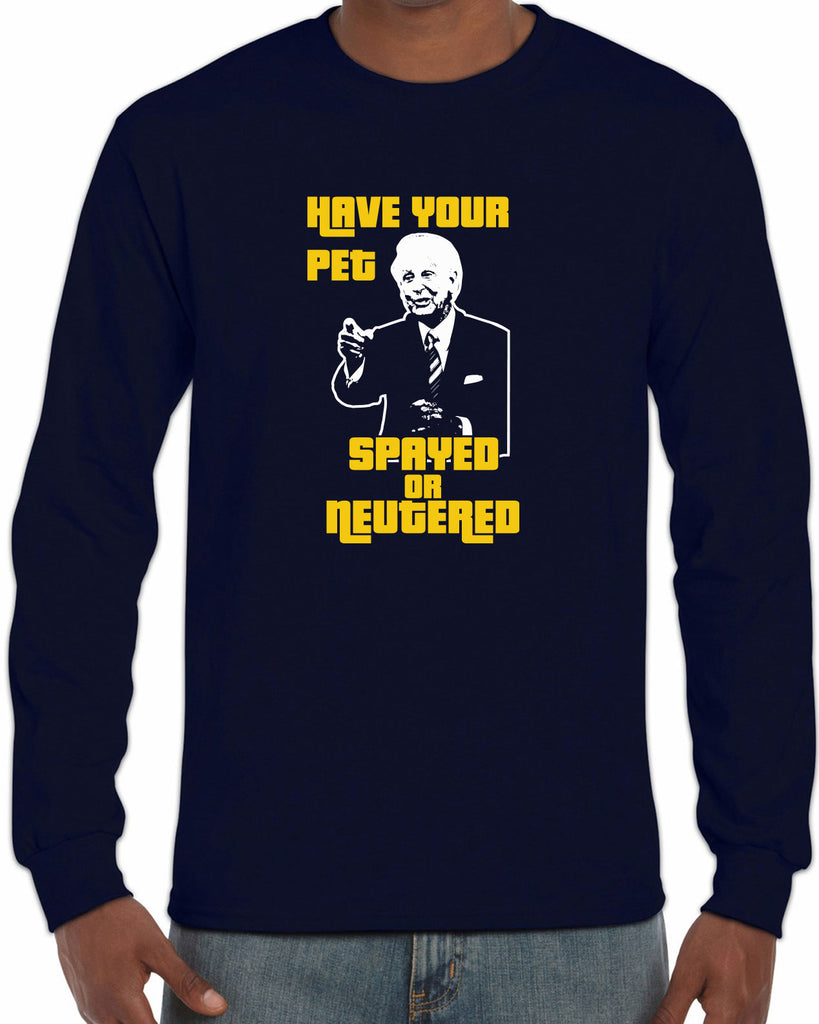 Have Your Pet Spayed or Neutered Mens Long Sleeve Shirt Funny Game Show Bob Barker The Price Is Right Quote 80s 90s Costume Party Vintage