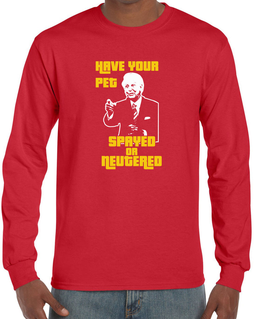 Have Your Pet Spayed or Neutered Mens Long Sleeve Shirt Funny Game Show Bob Barker The Price Is Right Quote 80s 90s Costume Party Vintage