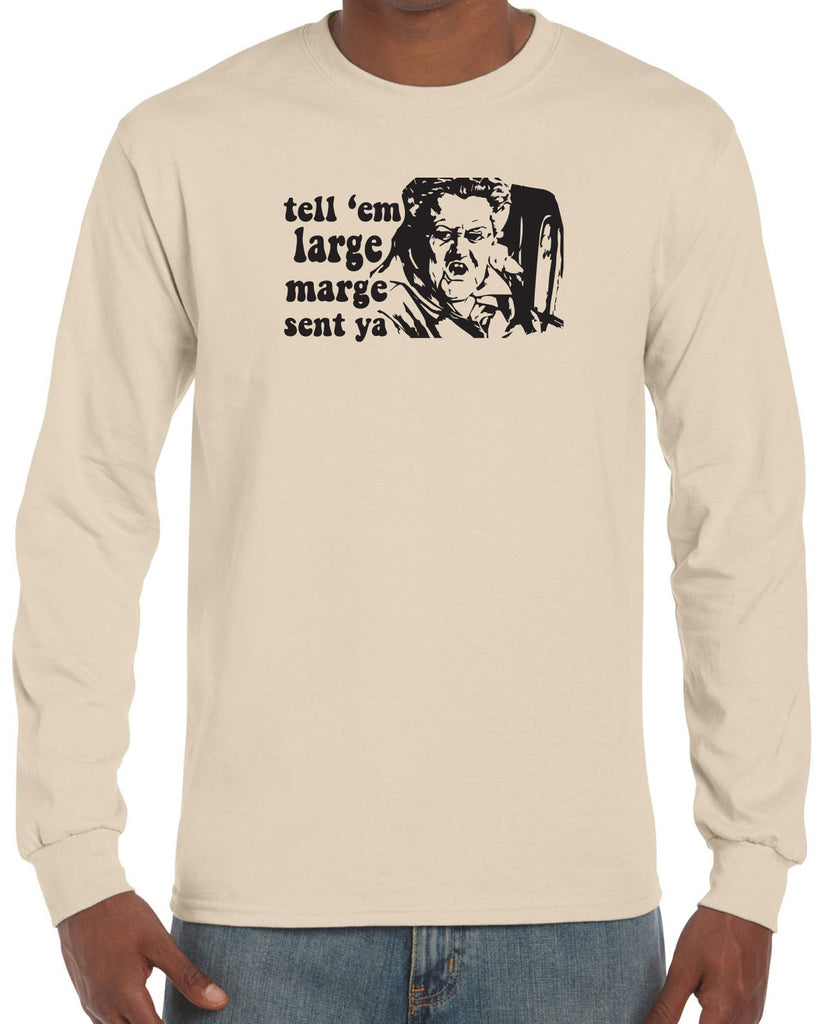 Men's Long Sleeve Shirt - Tell Em Large Marge Sent Ya