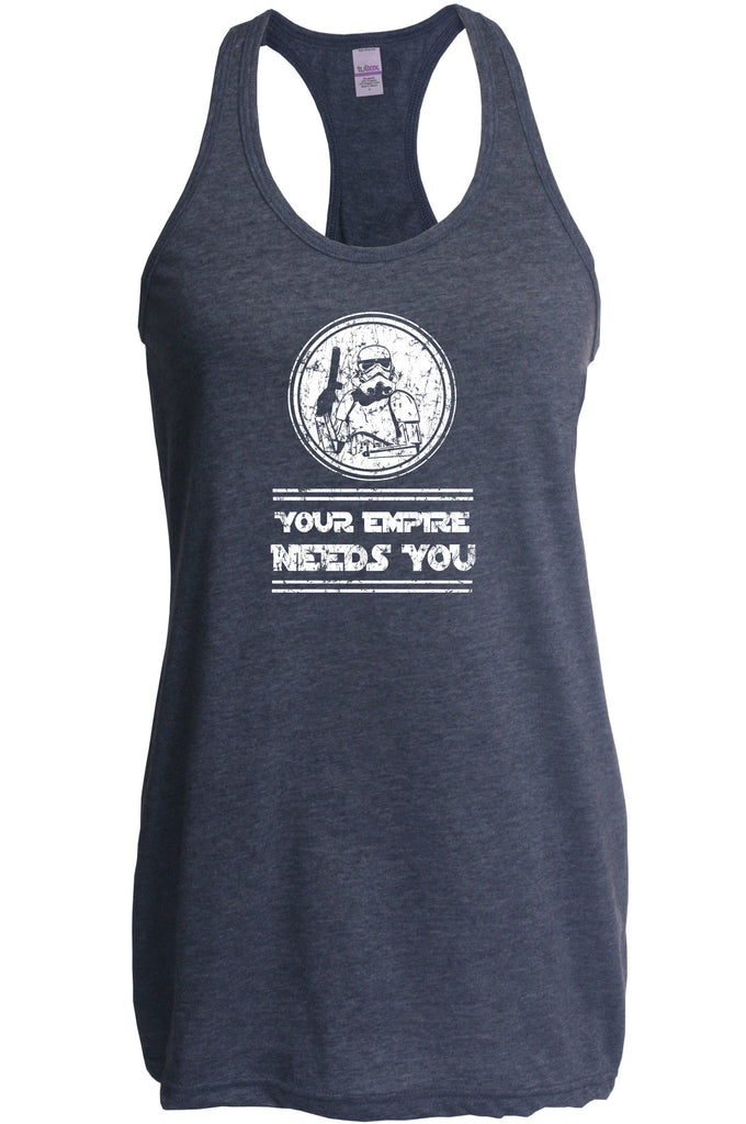 Your Empire Needs You Racer Back Tank Top Racerback Womens Star Geek Wars Sci Fi Storm Trooper Darkside Jedi Death Star Vintage Retro