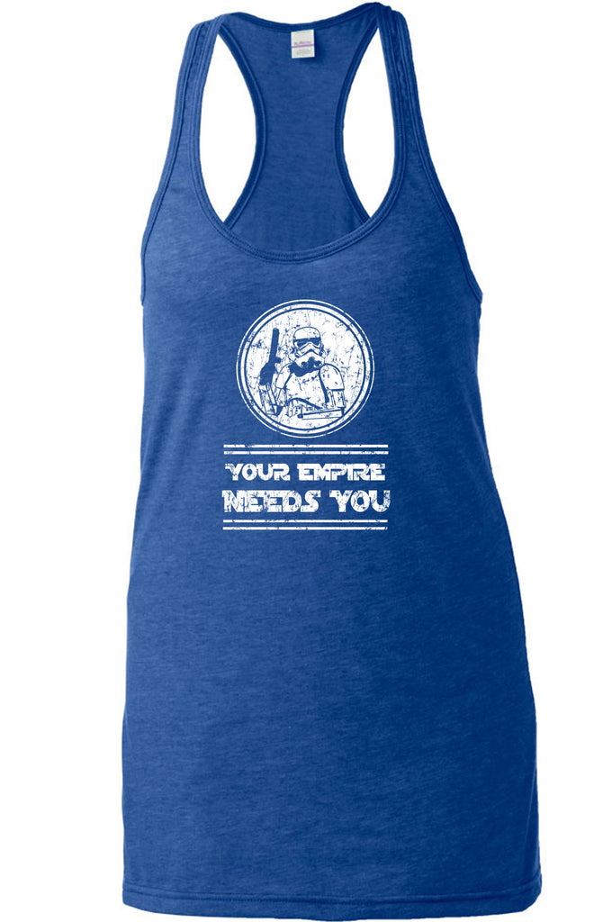 Your Empire Needs You Racer Back Tank Top Racerback Womens Star Geek Wars Sci Fi Storm Trooper Darkside Jedi Death Star Vintage Retro