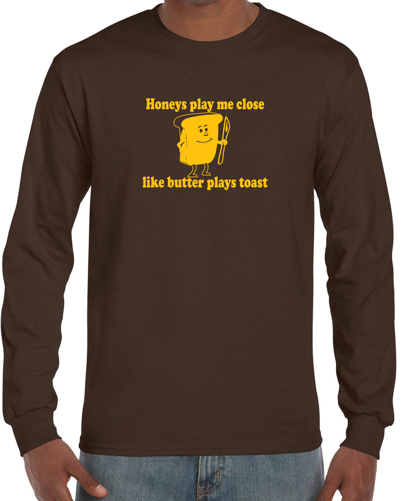 Honeys Play me Close Like Butter Plays toast Mens Long Sleeve T-shirt biggie pac 90s rap hip hop lyrics notorious gangster