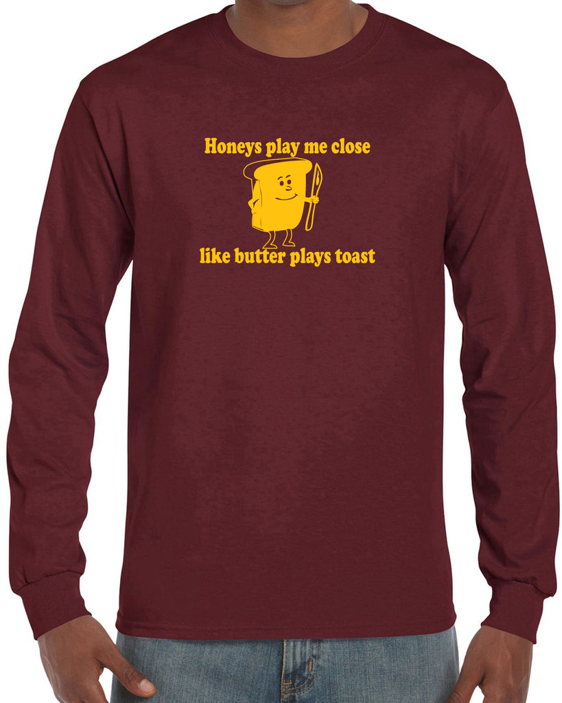 Honeys Play me Close Like Butter Plays toast Mens Long Sleeve T-shirt biggie pac 90s rap hip hop lyrics notorious gangster