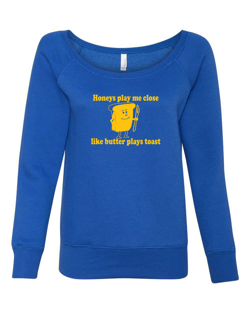 Honeys Play me Close Like Butter Plays toast Womens Off the Shoulder Sweatshirt biggie pac 90s rap hip hop lyrics notorious gangster