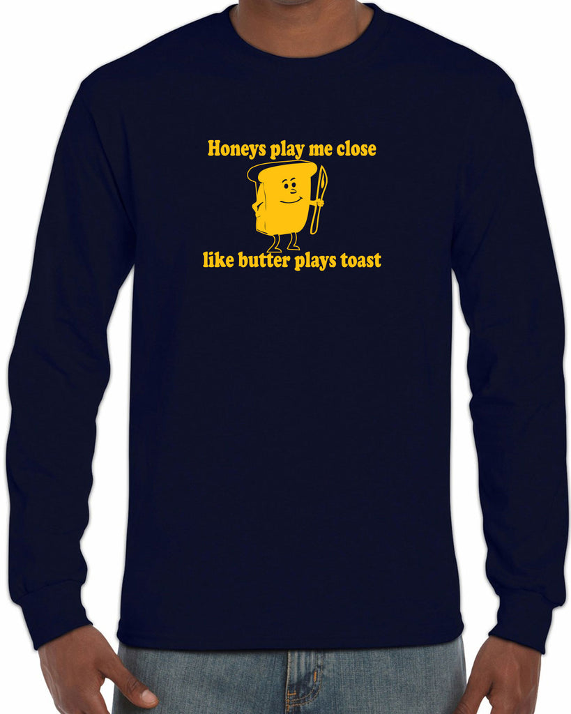 Honeys Play me Close Like Butter Plays toast Mens Long Sleeve T-shirt biggie pac 90s rap hip hop lyrics notorious gangster