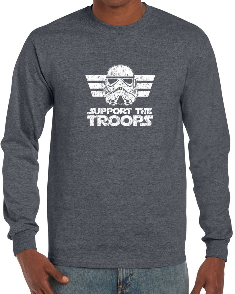 I Support The Troops Long Sleeve Shirt Star Geek Nerd Wars Storm Trooper Dark Side Jedi Empire Geek Nerd