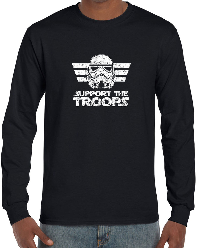 I Support The Troops Long Sleeve Shirt Star Geek Nerd Wars Storm Trooper Dark Side Jedi Empire Geek Nerd