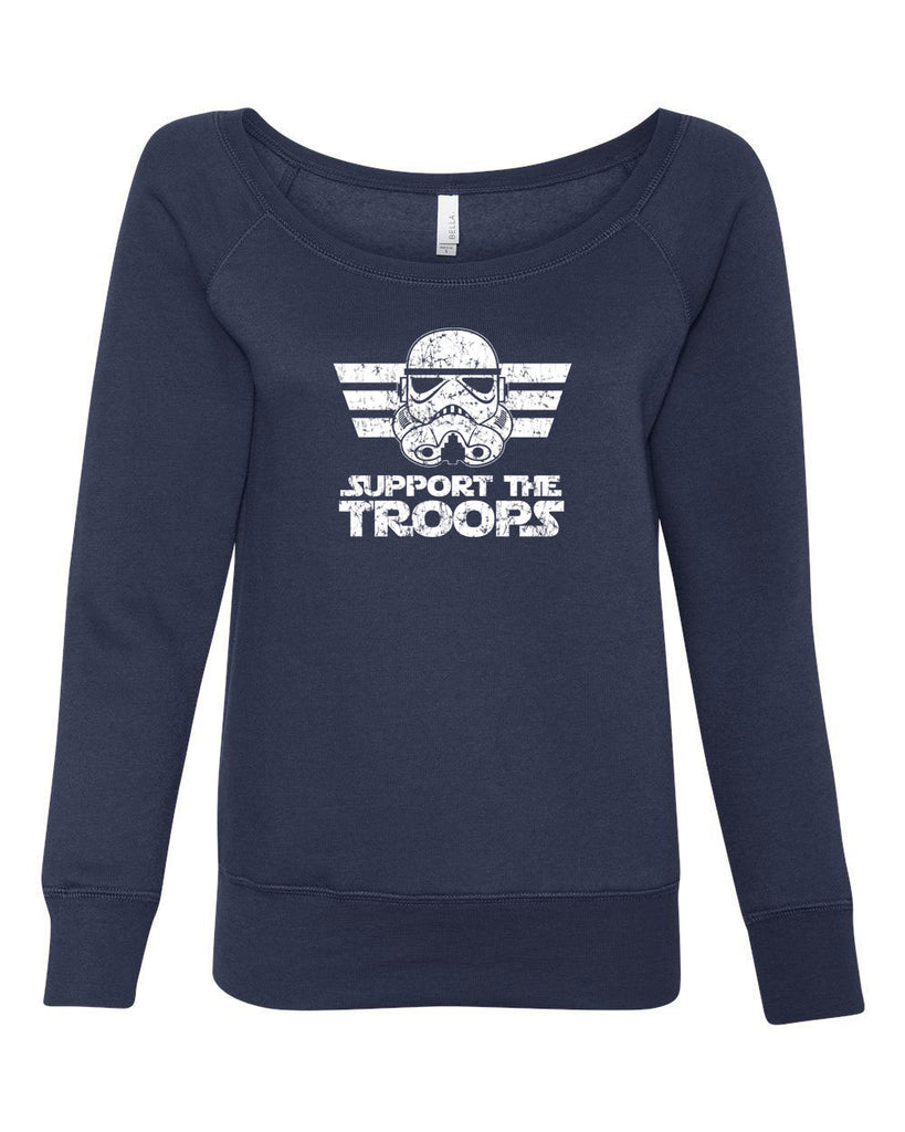 I Support The Troops Off The Shoulder Crew Sweatshirt Star Geek Nerd Wars Storm Trooper Dark Side Jedi Empire Geek Nerd