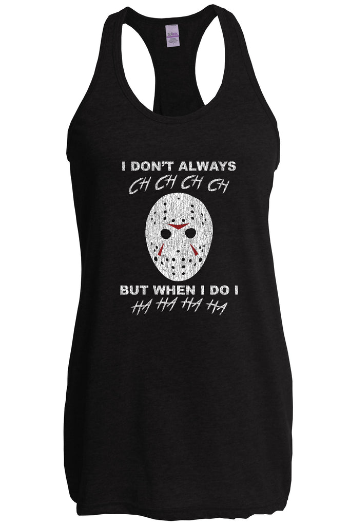 Women's Racer Back Tank Top - Don't Always Ch Ch Ch Ch But When I do Ha Ha Ha Ha