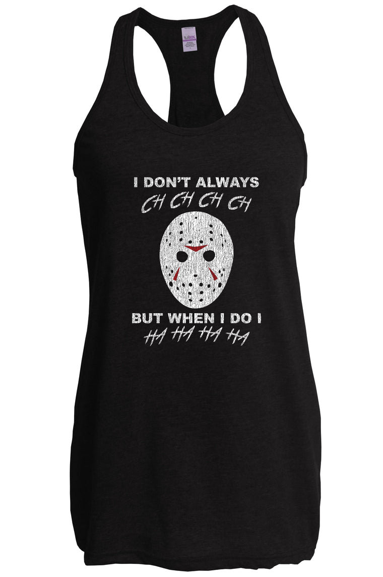 Women's Racer Back Tank Top - Don't Always Ch Ch Ch Ch But When I do Ha Ha Ha Ha