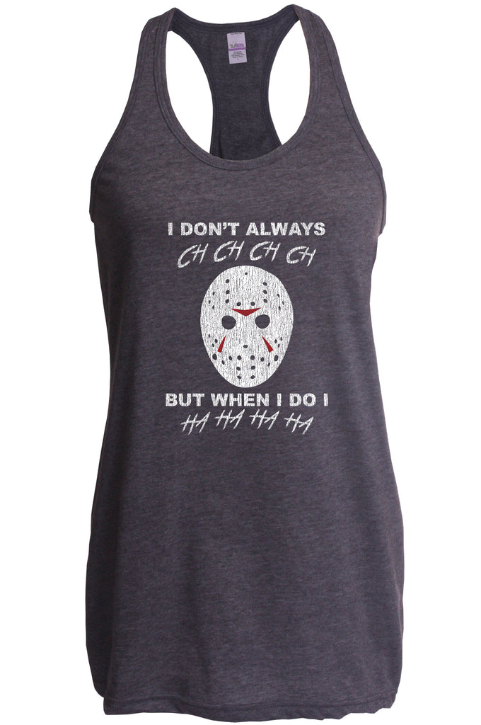 Women's Racer Back Tank Top - Don't Always Ch Ch Ch Ch But When I do Ha Ha Ha Ha