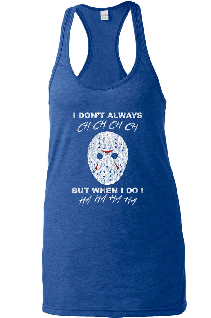 Women's Racer Back Tank Top - Don't Always Ch Ch Ch Ch But When I do Ha Ha Ha Ha