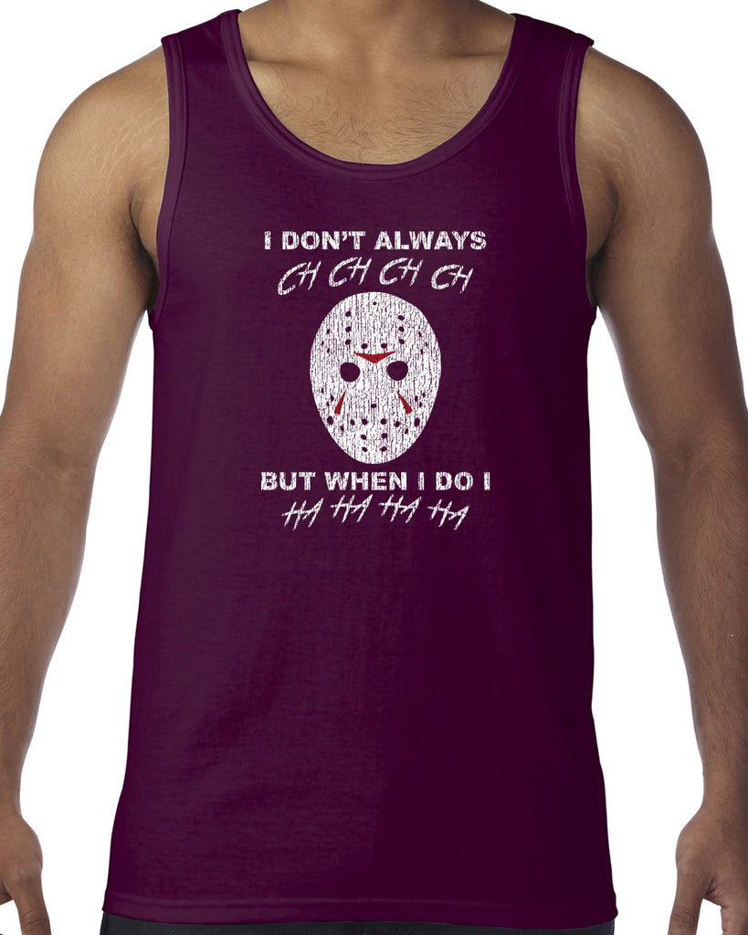 I don't always ch ch ch ch but when I do I ha ha ha ha funny 80s horror scary movie jason friday the 13th slasher costume halloween
