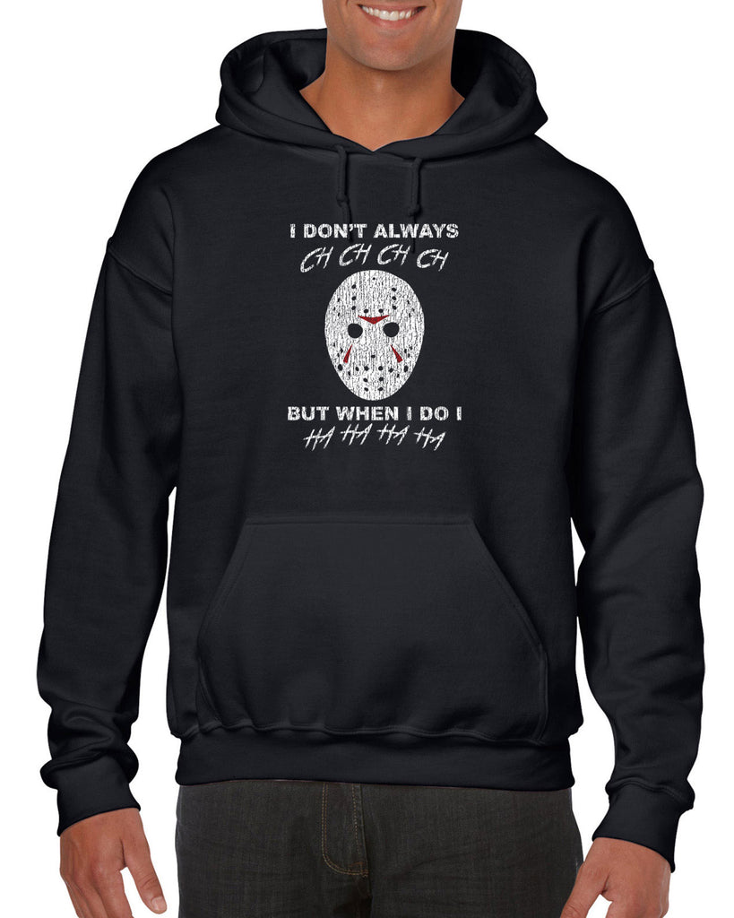 Unisex Hoodie Sweatshirt - Don't Always Ch Ch Ch Ch But When I do Ha Ha Ha Ha