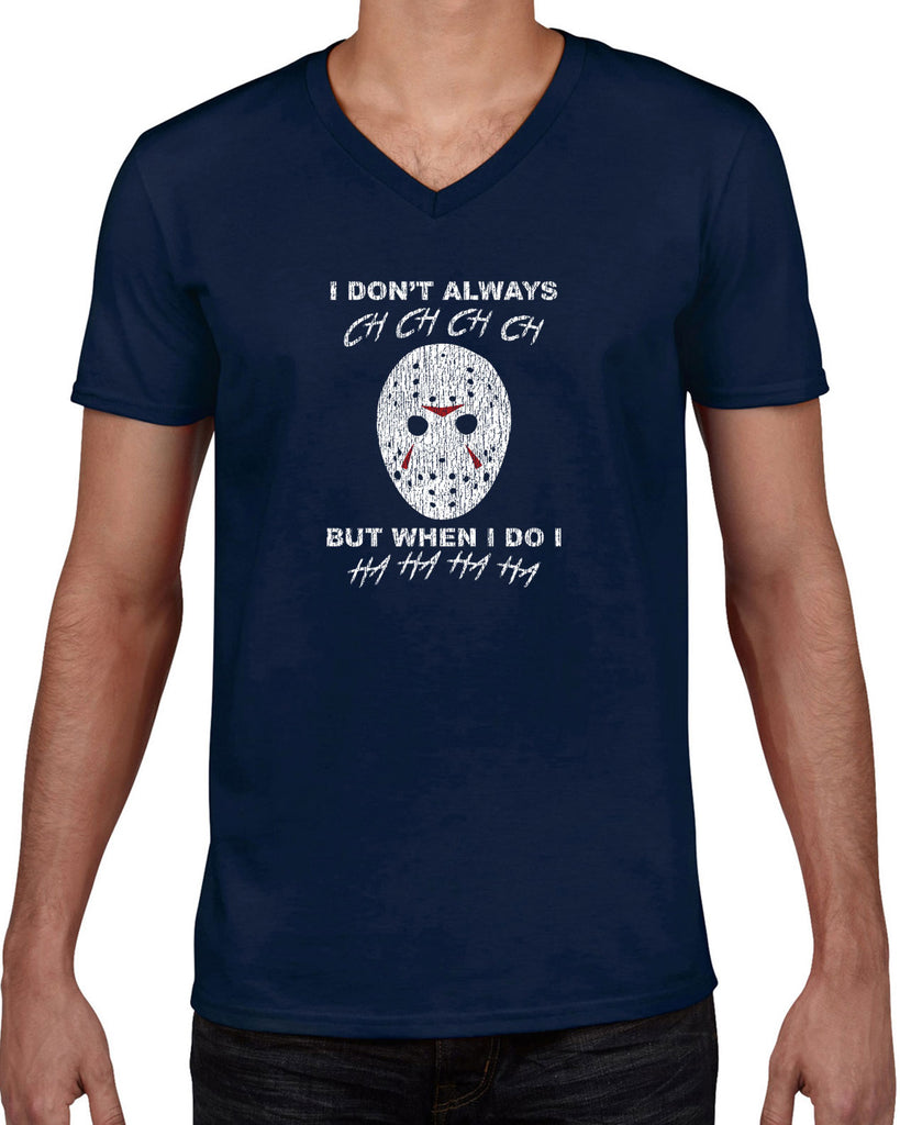 Men's V-Neck T-Shirt - - Don't Always Ch Ch Ch Ch But When I do Ha Ha Ha Ha