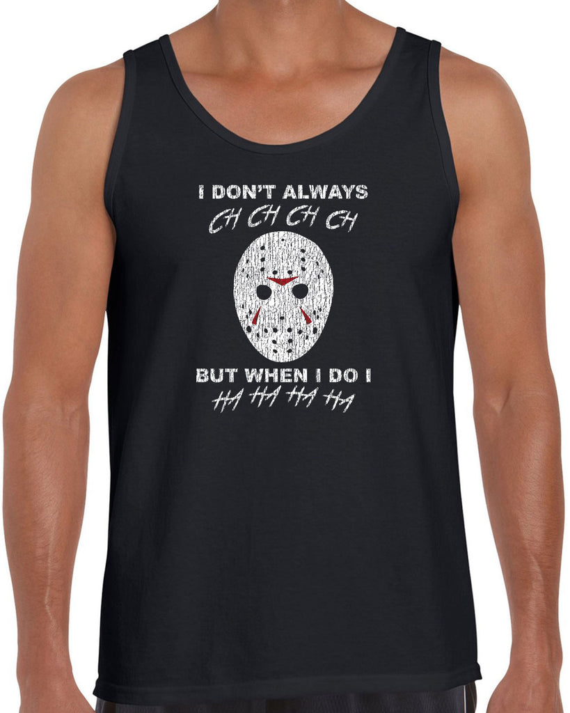 I don't always ch ch ch ch but when I do I ha ha ha ha funny 80s horror scary movie jason friday the 13th slasher costume halloween