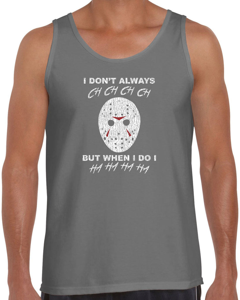I don't always ch ch ch ch but when I do I ha ha ha ha funny 80s horror scary movie jason friday the 13th slasher costume halloween