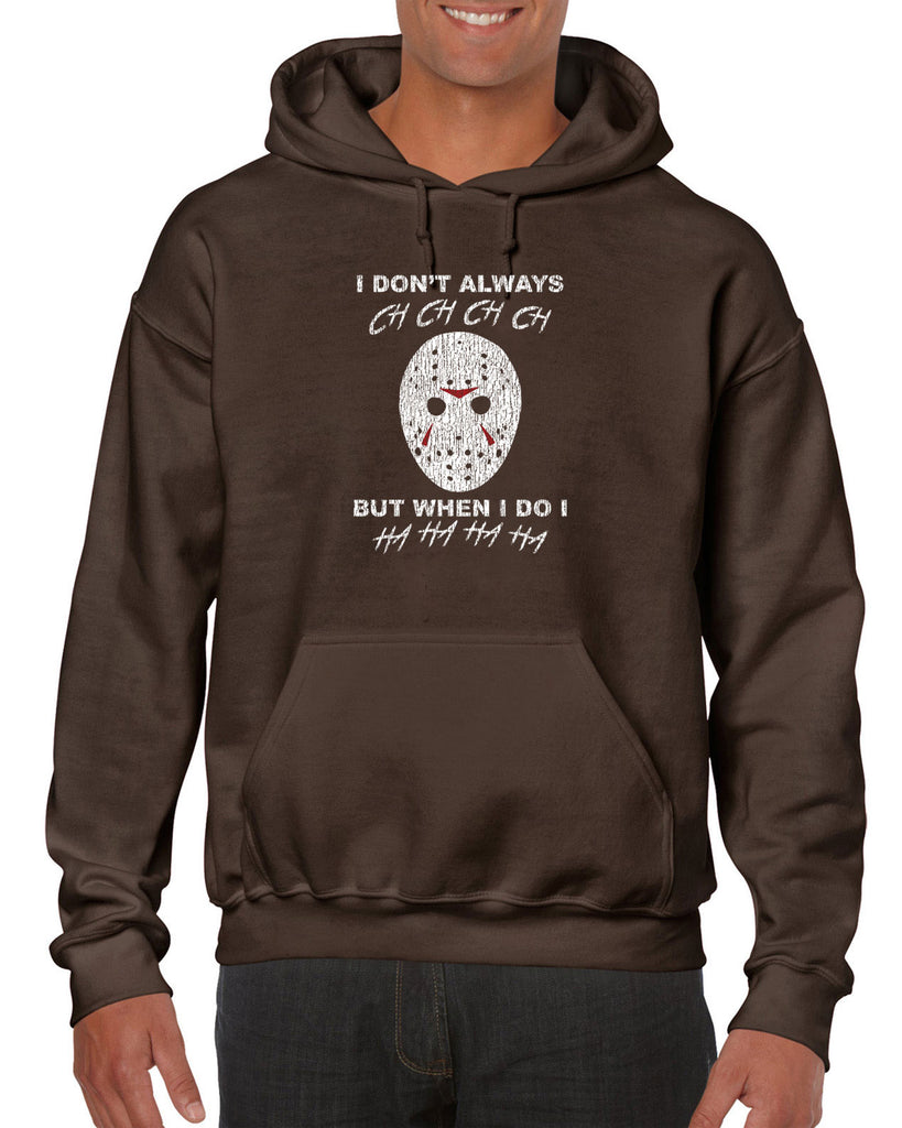 Unisex Hoodie Sweatshirt - Don't Always Ch Ch Ch Ch But When I do Ha Ha Ha Ha